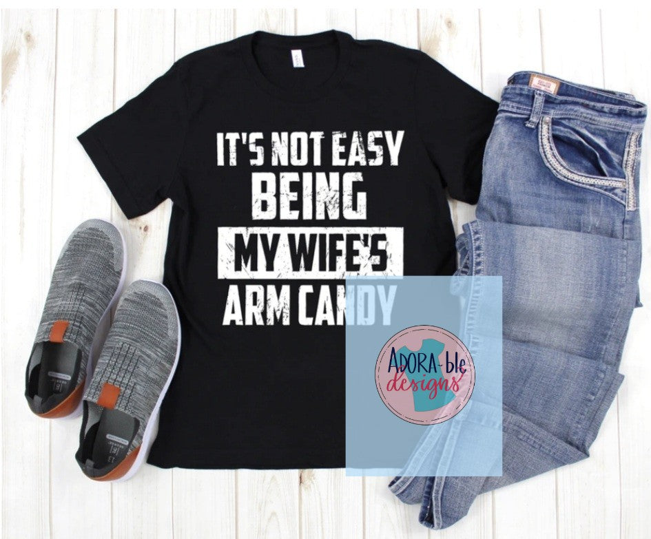 It's Not Easy Being My Wife's Arm Candy