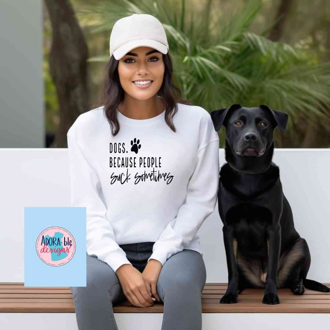 Dogs. Because People Suck Sometimes
