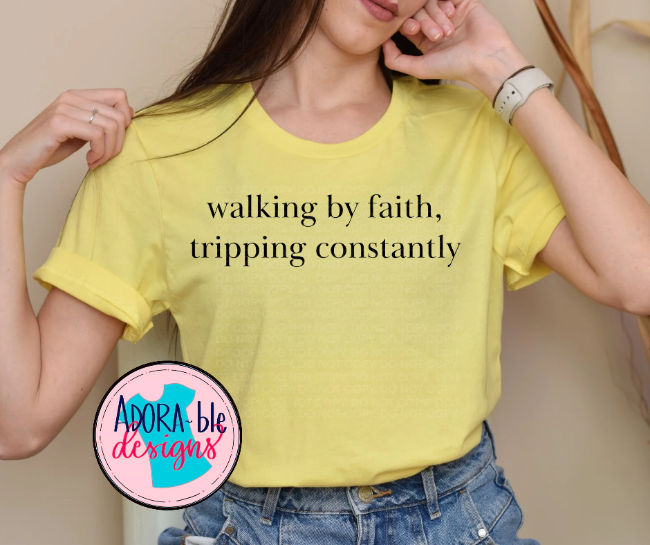 Walking by Faith, Tripping Constantly