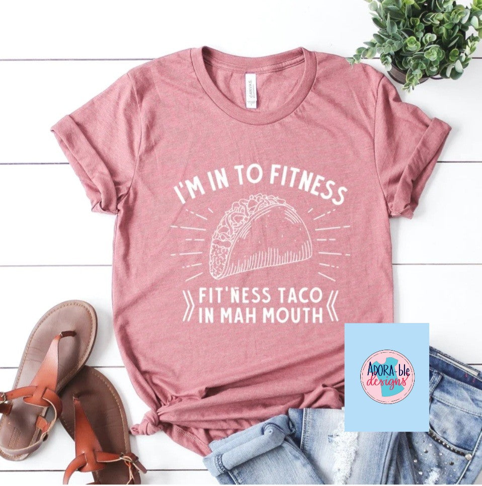 I'm Into Fitness Taco In Mah Mouth