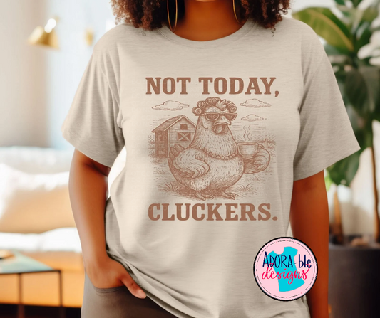 Not Today Cluckers