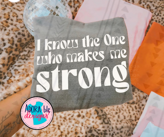 I Know the One Who Makes Me Strong