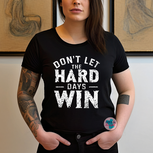 Don't Let the Hard Days Win