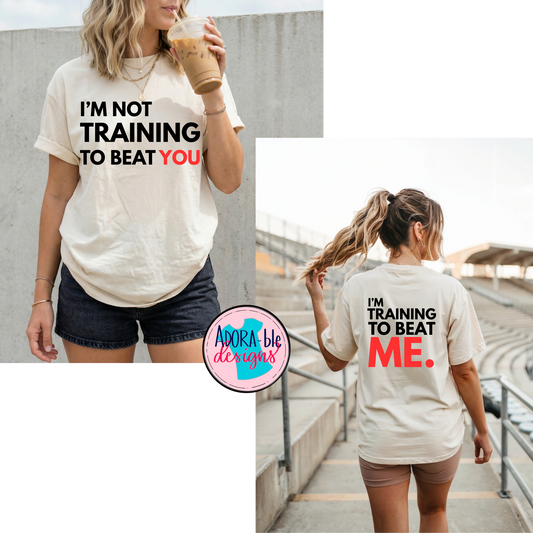 I'm Not Training To Beat You