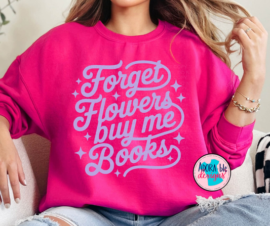 Forget Flowers Buy Me Books