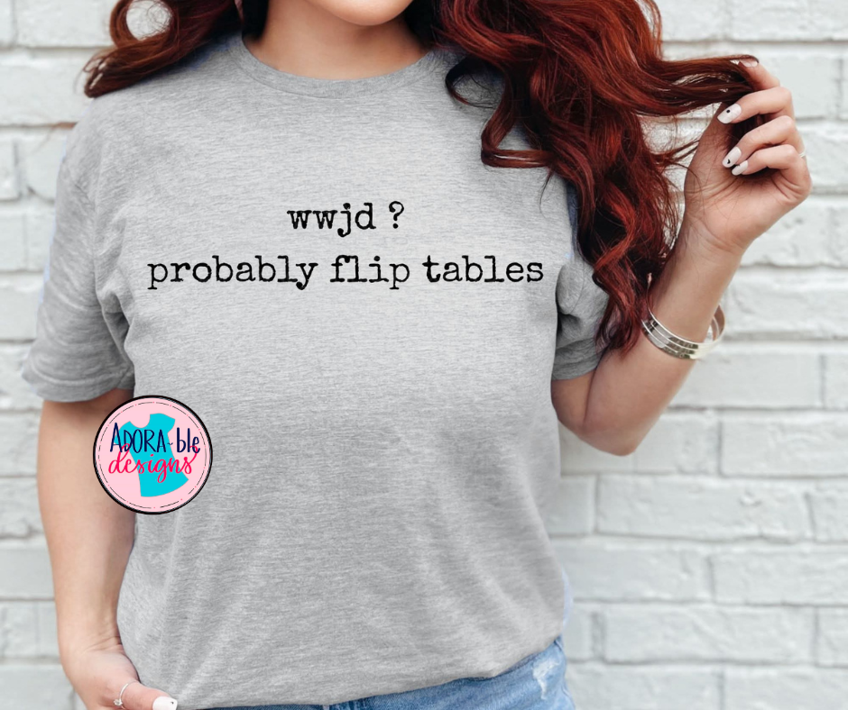WWJD? Flip tables