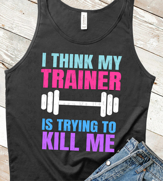 I Think My Trainer is Trying to Kill Me