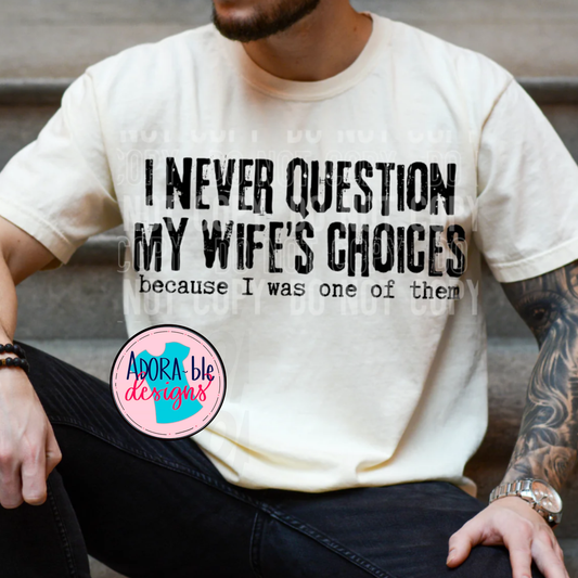Never Question My Wife's Choices